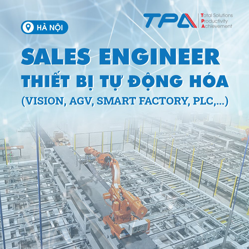 TUYỂN DỤNG SALES ENGINEER THIẾT BỊ TỰ ĐỘNG HÓA ( VISION, AGV, SMART FACTORY, PLC....)