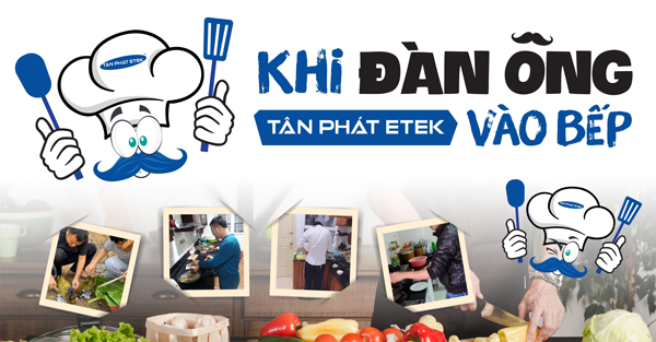 Khi đàn ông Tân Phát vào bếp